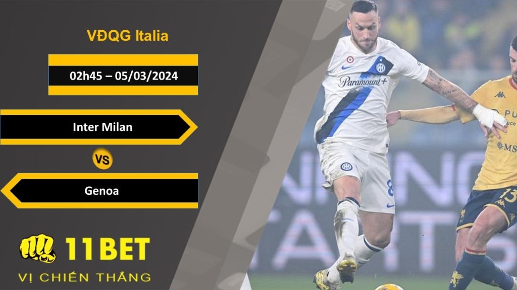 11BET Soi kèo  Inter Milan vs Genoa, 02h45, 05/03/2024