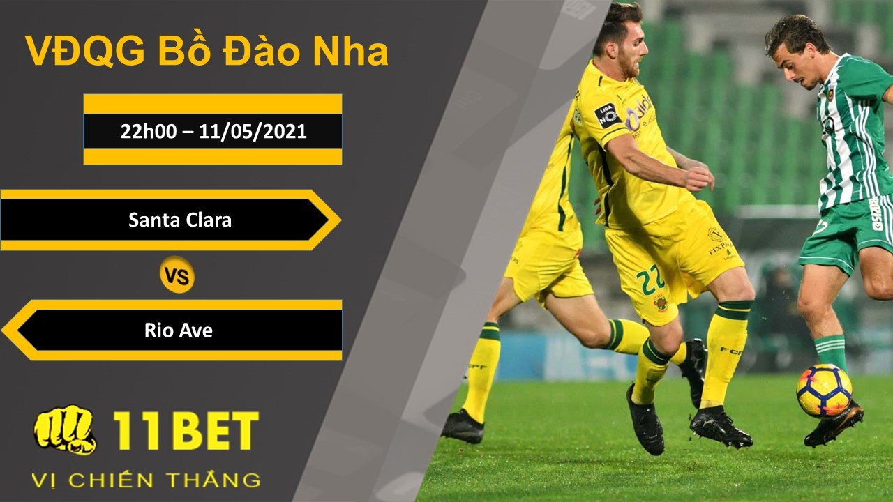 11BET Soi kèo Santa Clara vs Rio Ave, 22h00, 11/05/2021