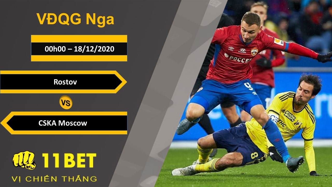 11BET Soi kèo Rostov vs CSKA Moscow, 00h00, 18/12/2020