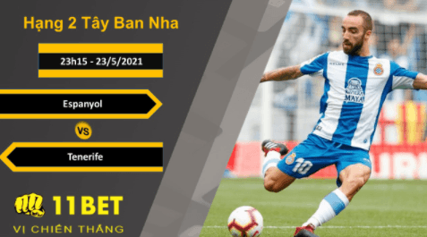 11BET Soi kèo Espanyol vs Tenerife, 23h15, 23/5/2021