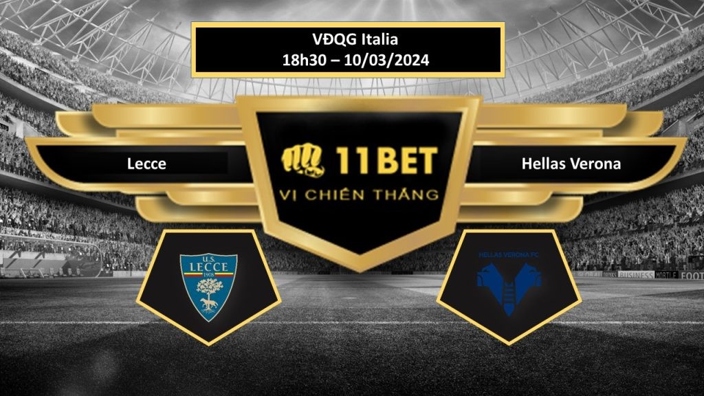 11BET Tip bóng đá   Lecce vs Hellas Verona , hôm nay 10/03/2024