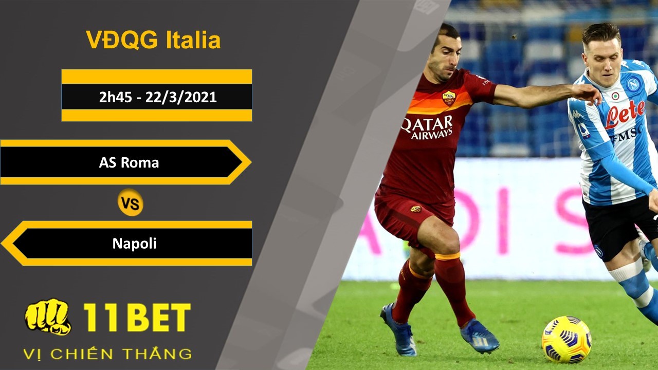 11BET Soi kèo AS Roma vs Napoli, 2h45, 22/3/2021