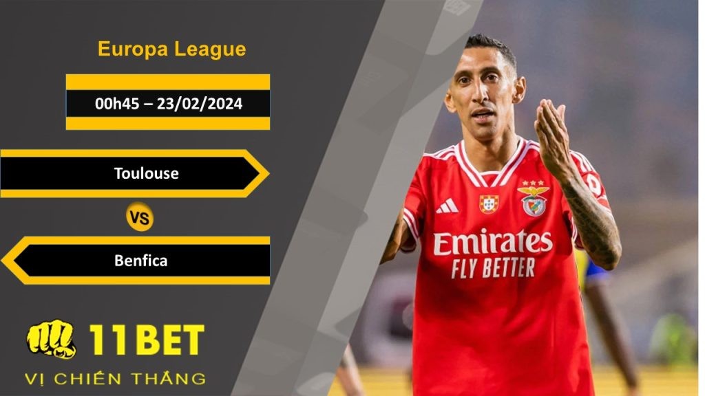 11BET Soi kèo  Toulouse vs Benfica , 00h45, 23/02/2024