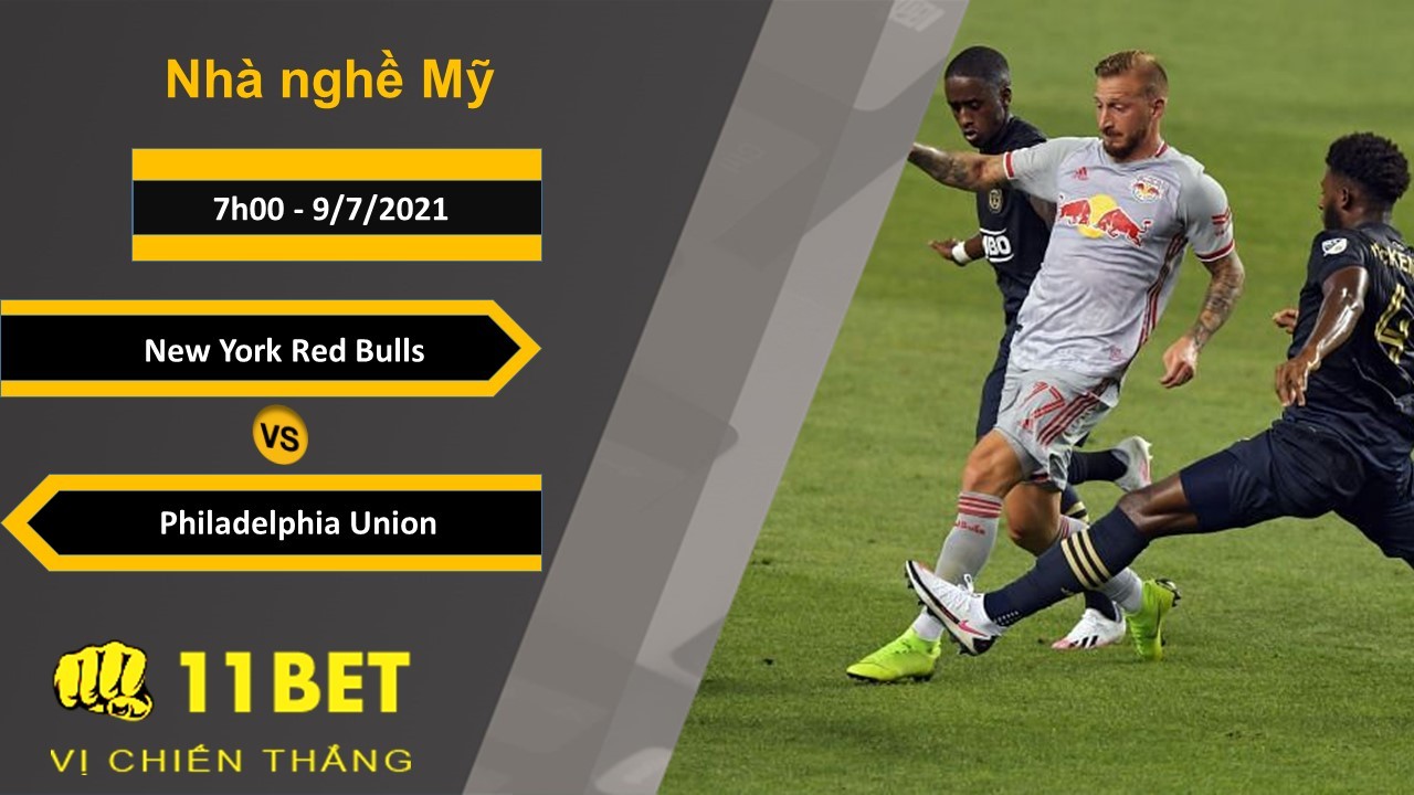 11BET Soi kèo New York Red Bulls vs Philadelphia Union, 7h00, 9/7/2021