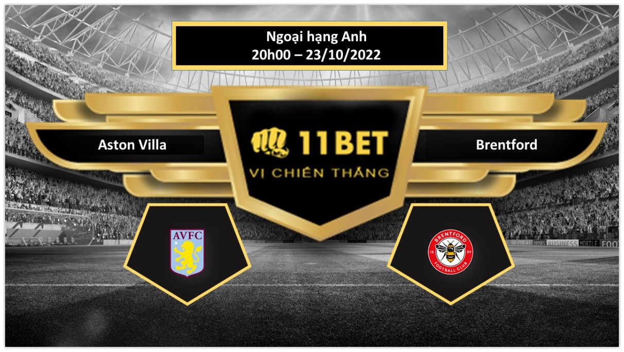 11BET Tip bóng đá Aston Villa vs Brentford, hôm nay 23/10/2022