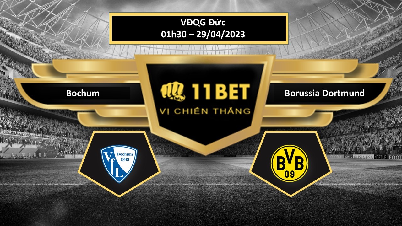 11BET Tip bóng đá  Bochum vs Borussia Dortmund, hôm nay 29/04/2023