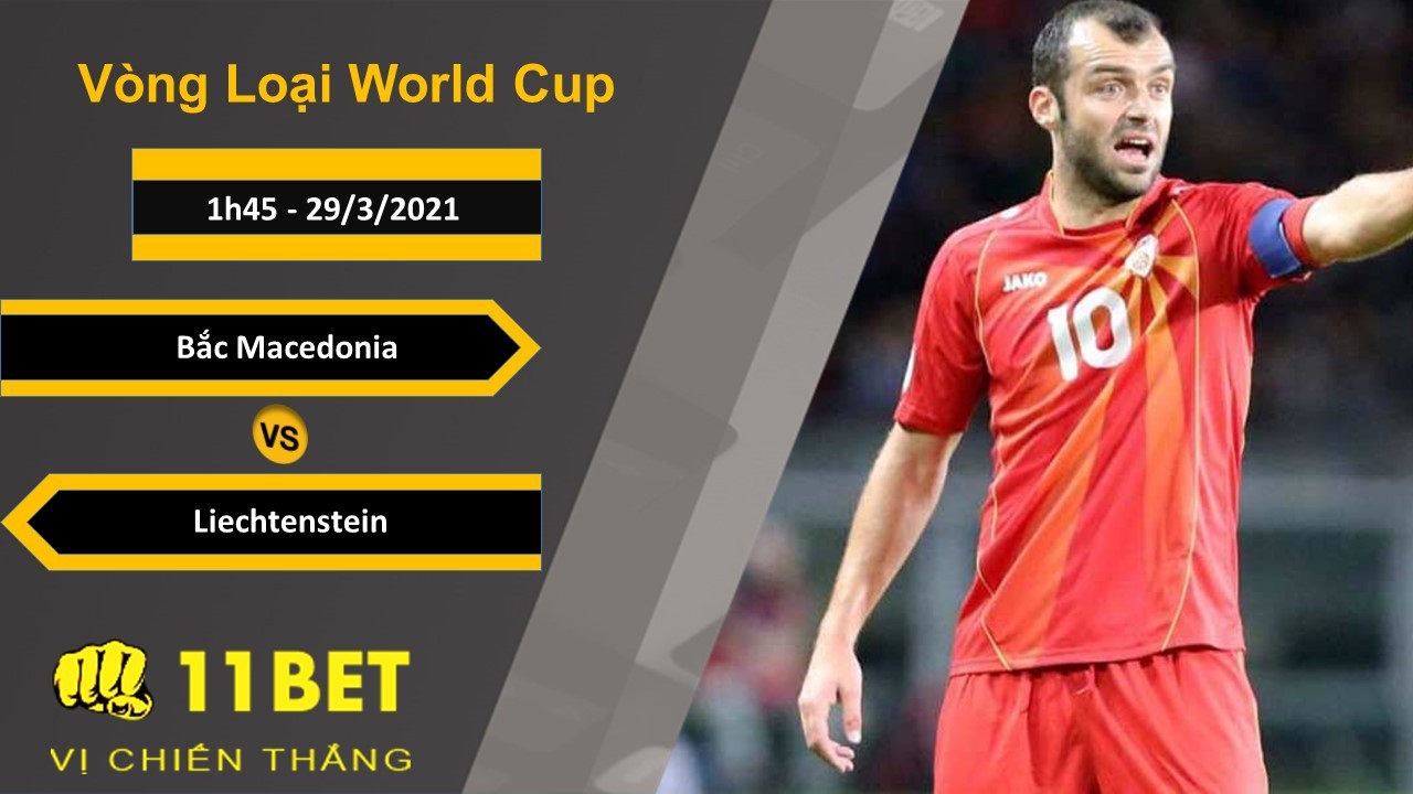 11BET Soi kèo Bắc Macedonia vs Liechtenstein, 1h45, 29/3/2021