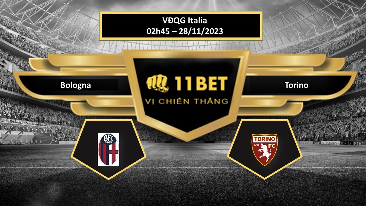 11BET Tip bóng đá  Bologna vs Torino, hôm nay 28/11/2023
