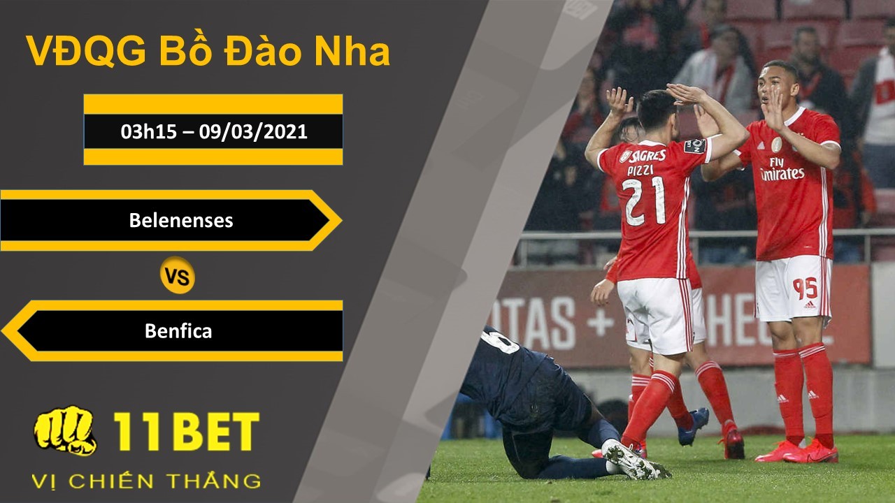 11BET Soi kèo Belenenses vs Benfica, 03h15, 09/03/2021