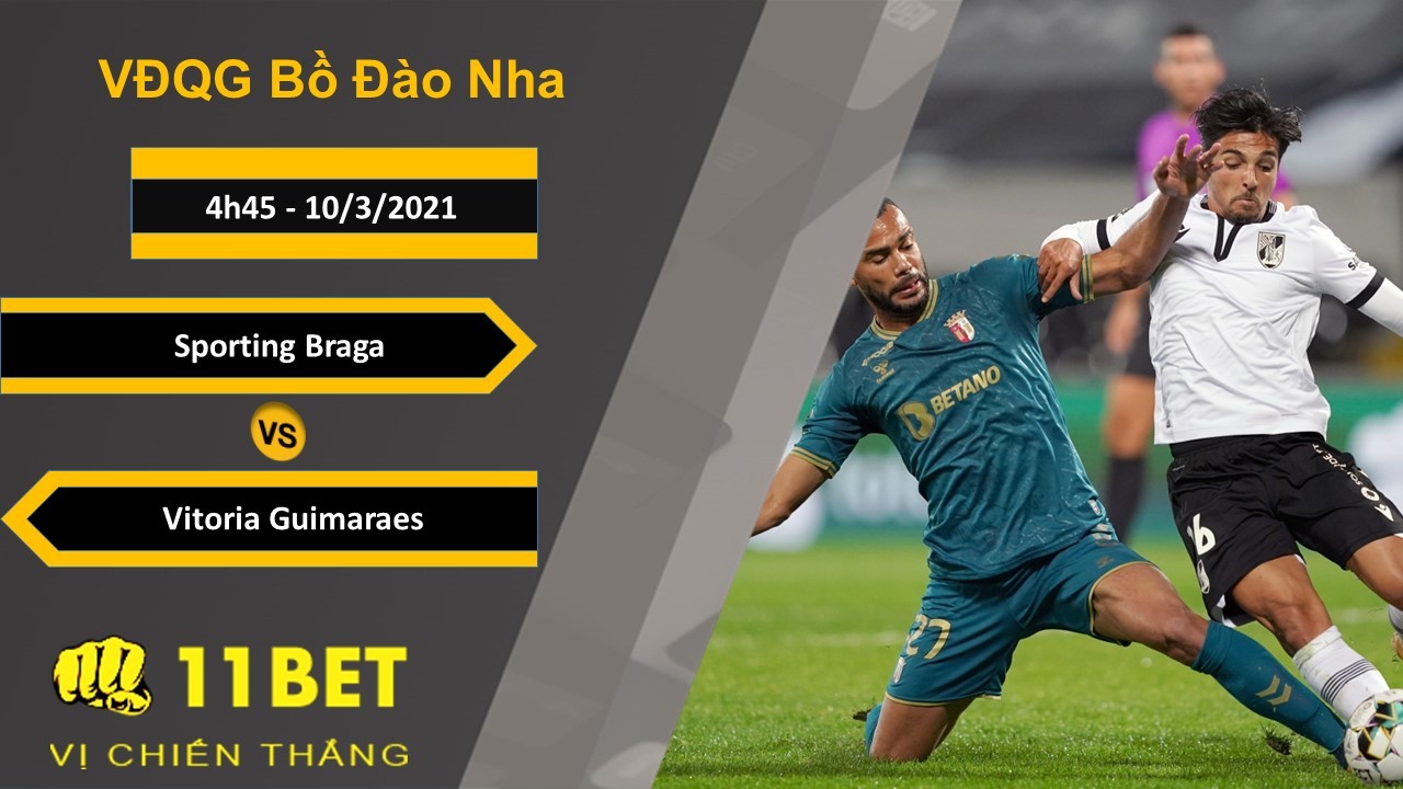 11BET Soi kèo Sporting Braga vs Vitoria Guimaraes, 4h45, 10/3/2021