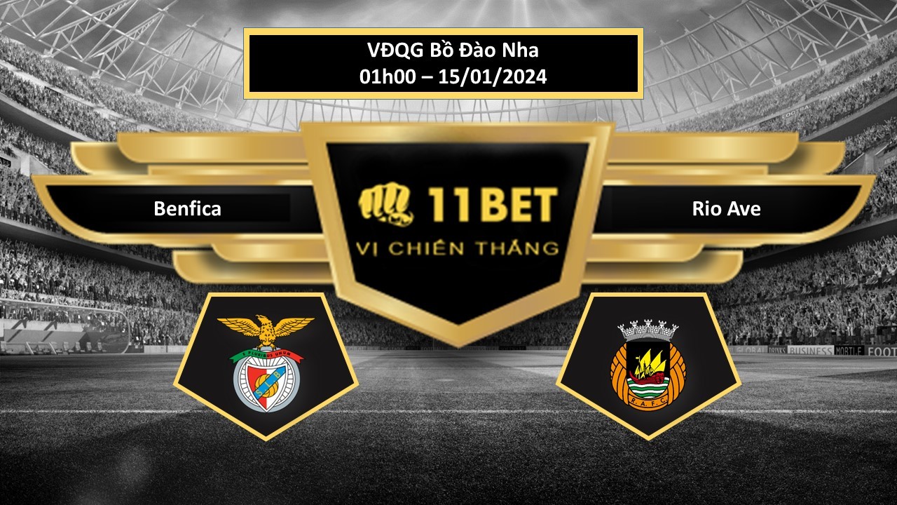 11BET Tip bóng đá   Benfica vs Rio Ave, hôm nay 15/01/2024