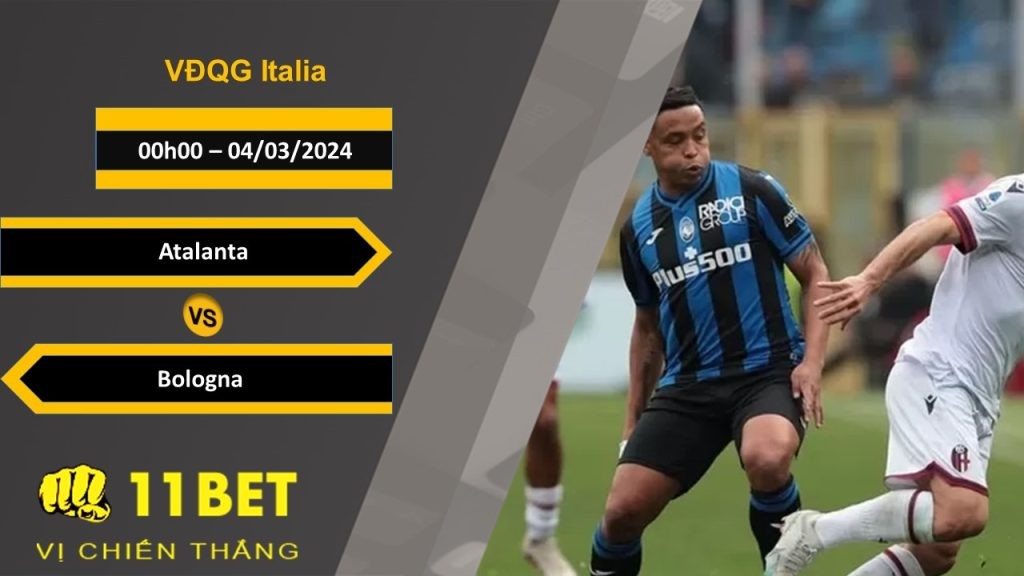 11BET Soi kèo  Atalanta vs Bologna, 00h00, 04/03/2024