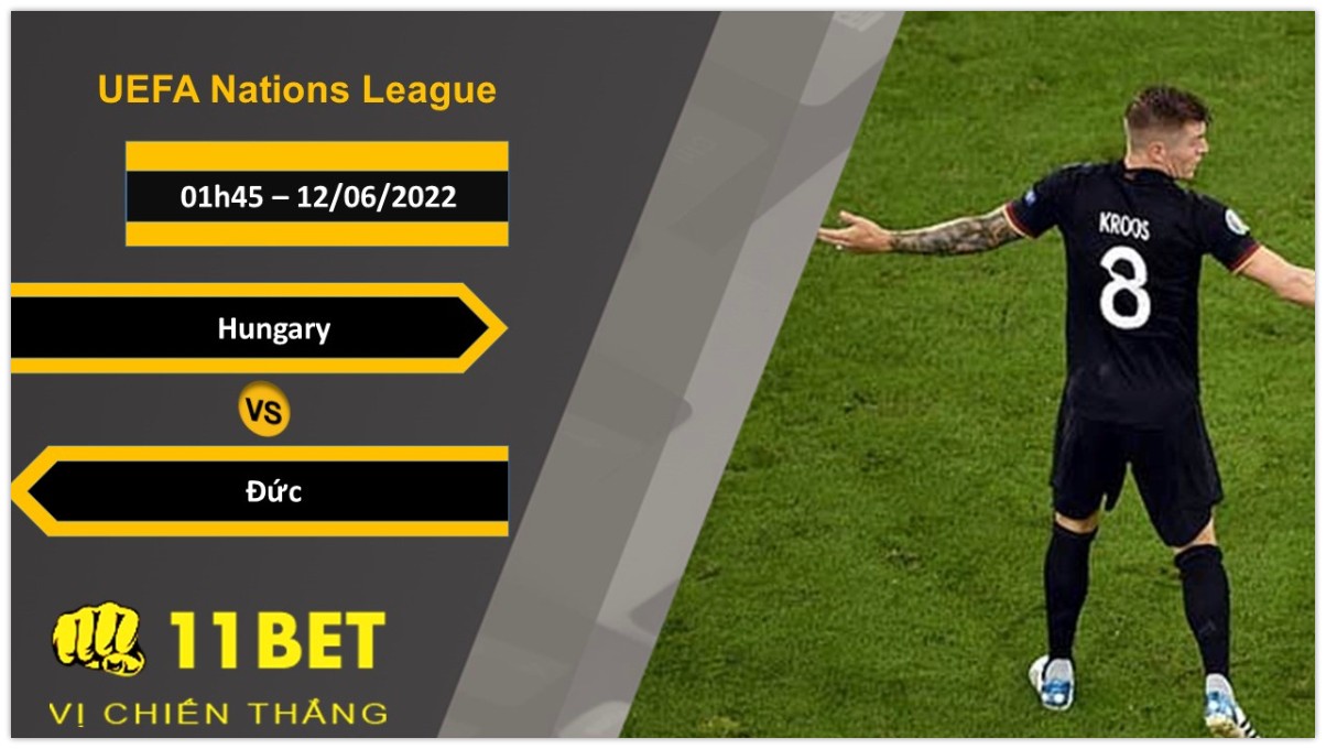 11BET Soi kèo Hungary vs Đức , 01h45, 12/06/2022