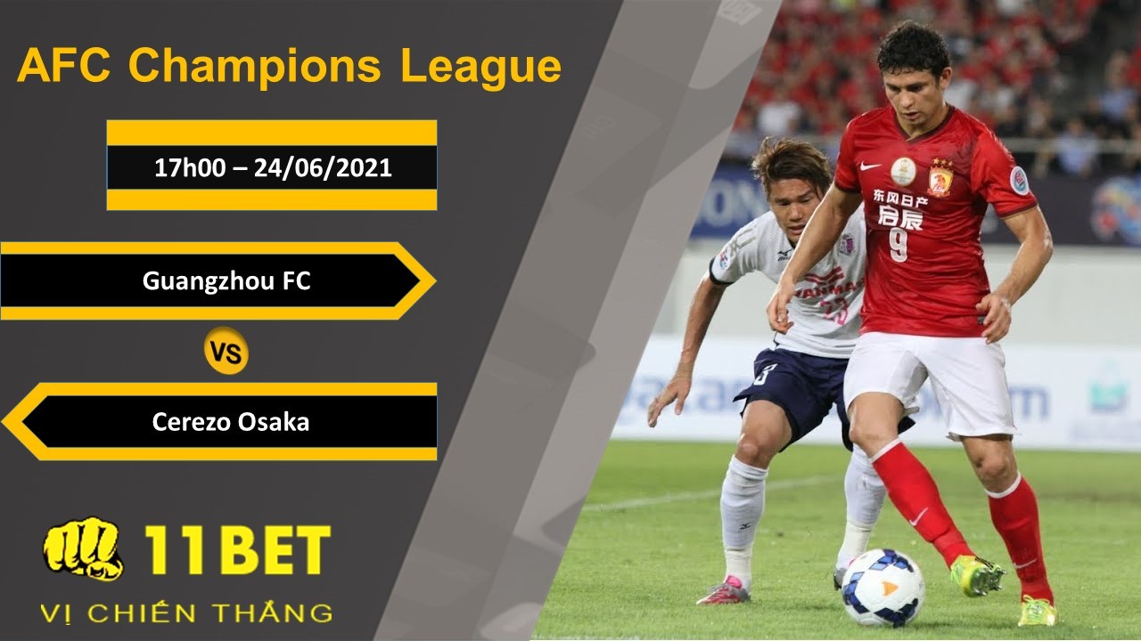 11BET Soi kèo Guangzhou FC vs Cerezo Osaka, 17h00, 24/06/2021