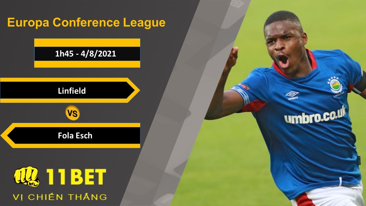 11BET Soi kèo Linfield vs Fola Esch, 1h45, 4/8/2021