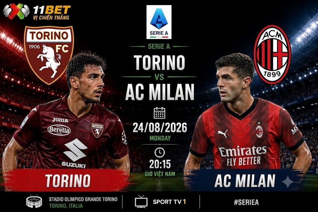 11BET Soi kèo bóng đá Torino vs AC Milan 01h45 ngày 24/08: Rossoneri gặp thử thách lớn ngày khai màn Serie A