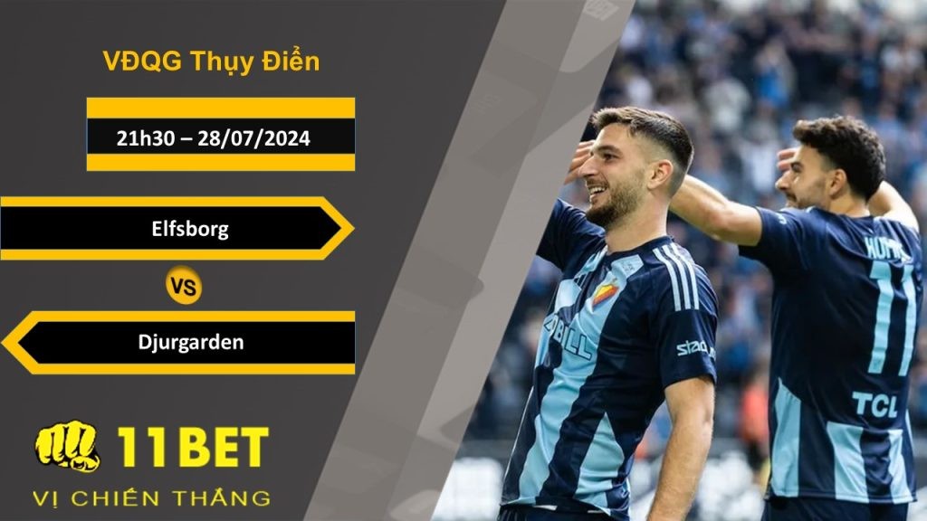 11BET Soi kèo Elfsborg vs Djurgarden, 21h30, 28/07/2024
