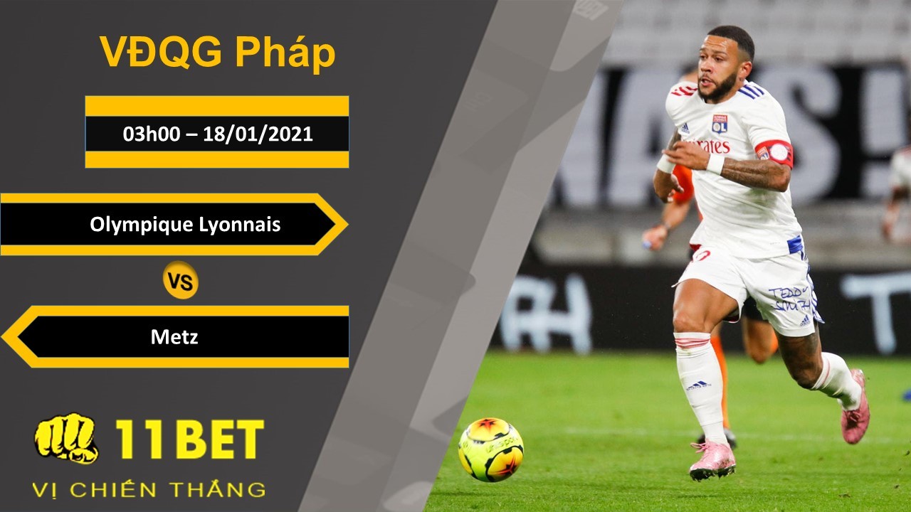 11BET Soi kèo Olympique Lyonnais vs Metz, 03h00, 18/01/2021