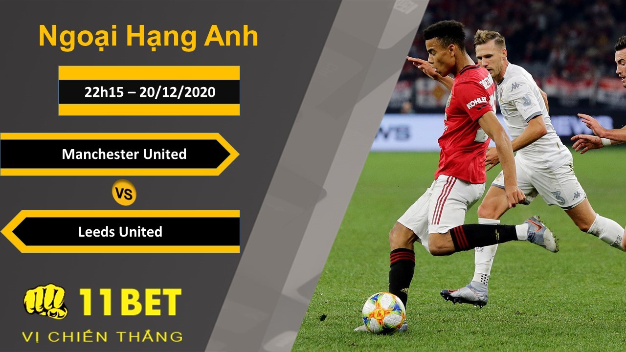 11BET Soi kèo Manchester United vs Leeds United, 23h30, 20/12/2020