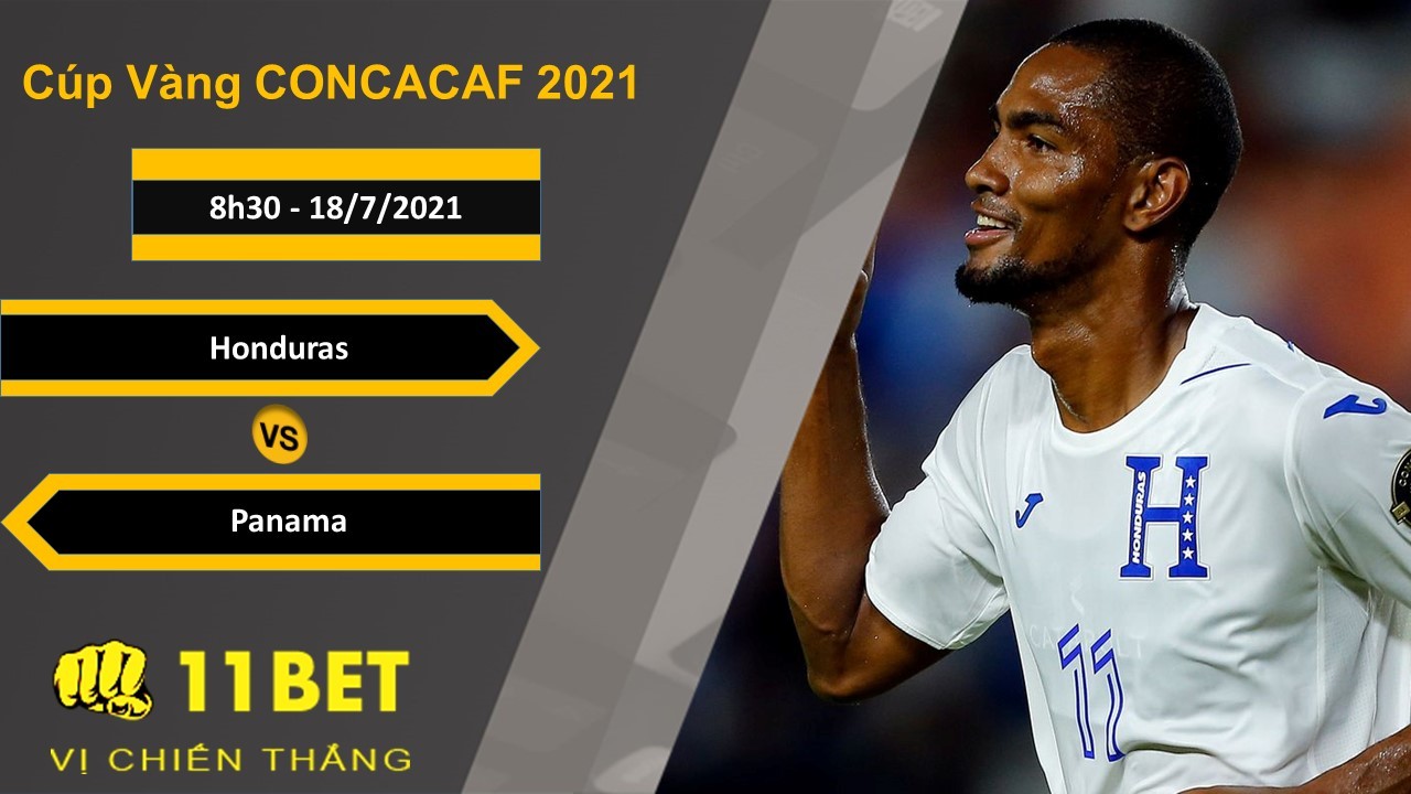 11BET Soi kèo Honduras vs Panama, 8h30, 18/7/2021