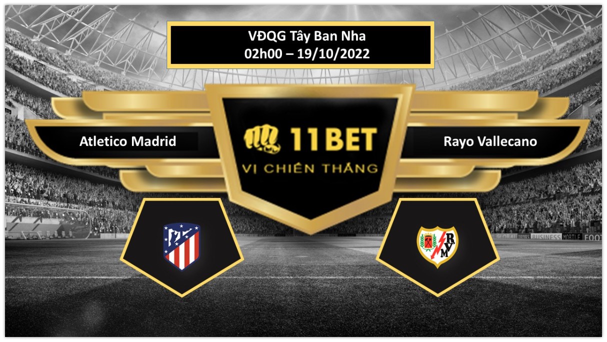 11BET Tip bóng đá Atletico Madrid vs Rayo Vallecano, hôm nay 19/10/2022
