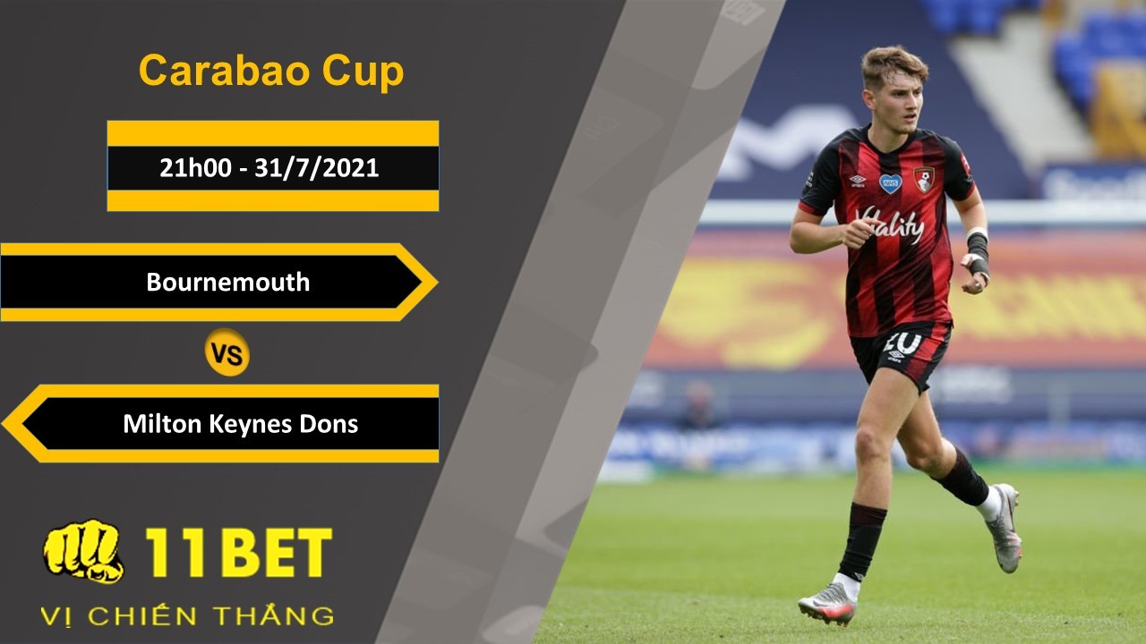 11BET Soi kèo Bournemouth vs Milton Keynes Dons, 21h00, 31/7/2021