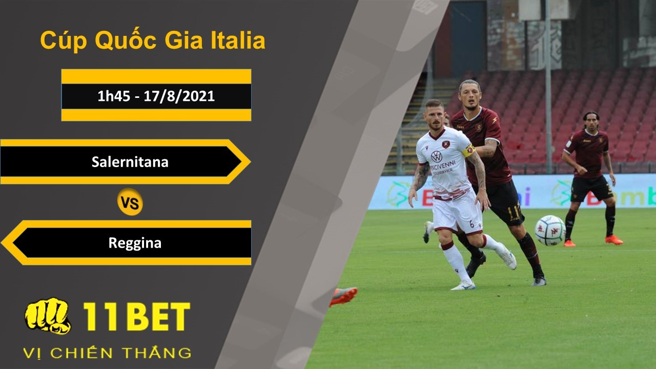 11BET Soi kèo Salernitana vs Reggina, 1h45, 17/8/2021