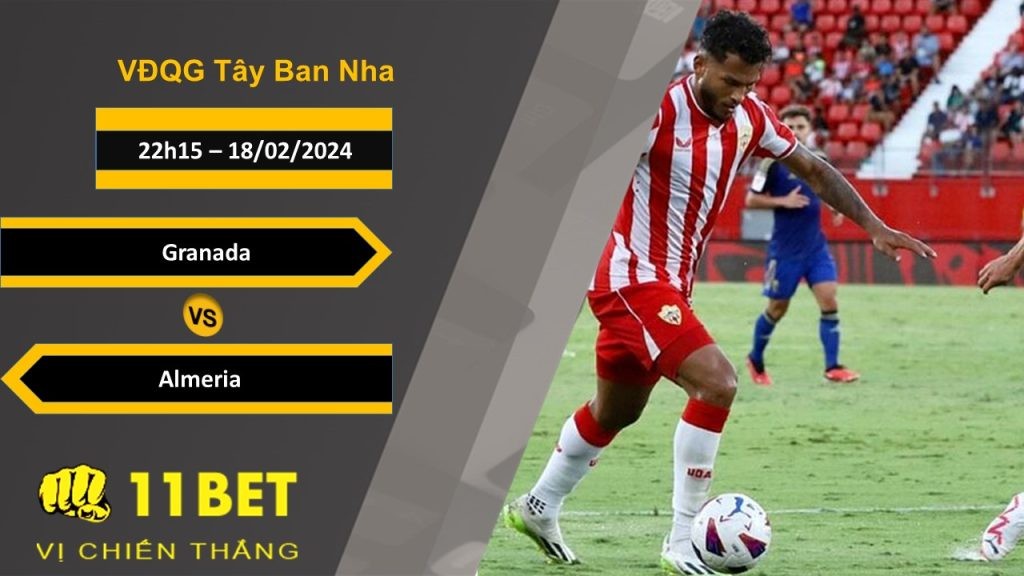 11BET Soi kèo  Granada vs Almeria, 22h15, 18/02/2024