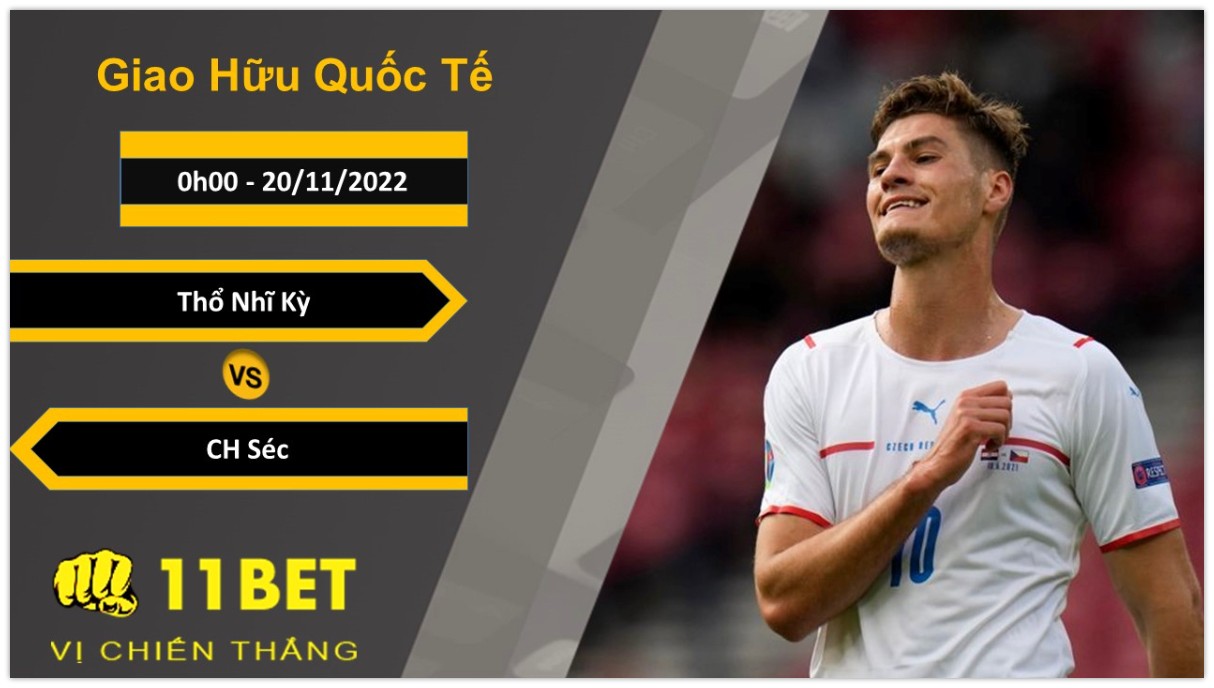 11BET Soi kèo Thổ Nhĩ Kỳ vs CH Séc, 0h00, 20/11/2022