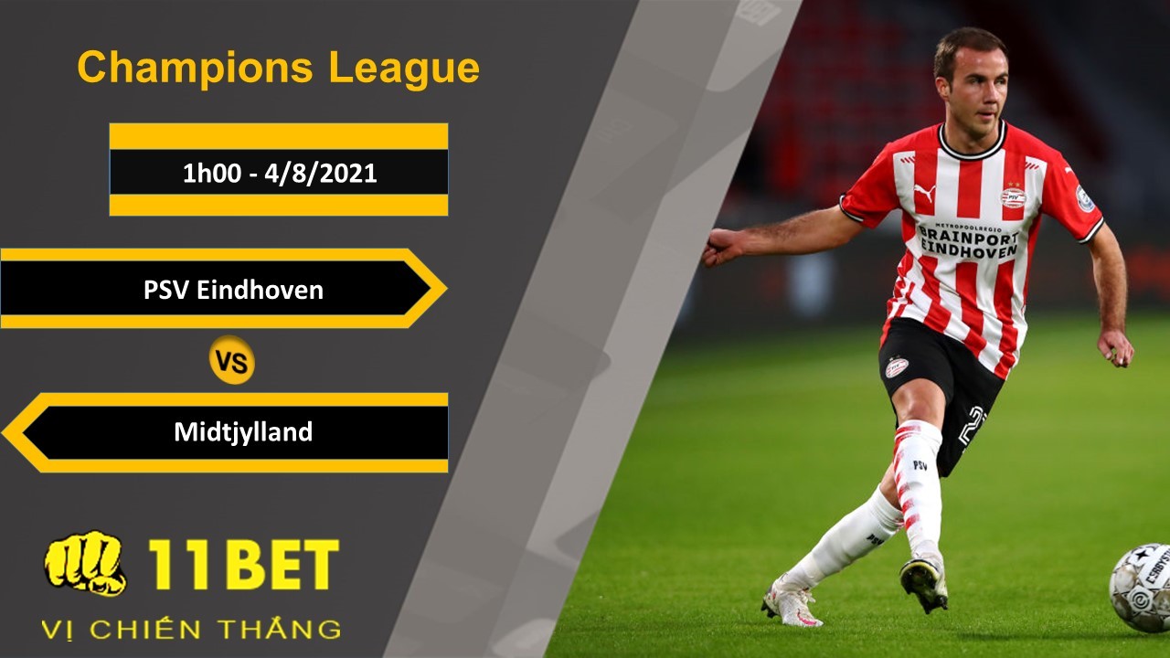 11BET Soi kèo PSV Eindhoven vs Midtjylland, 1h00, 4/8/2021