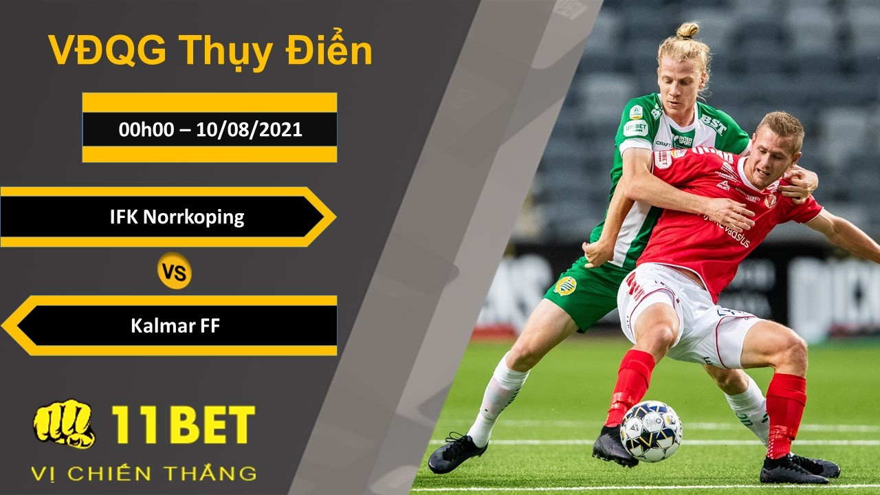 11BET Soi kèo IFK Norrkoping vs Kalmar FF, 0h00, 10/08/2021