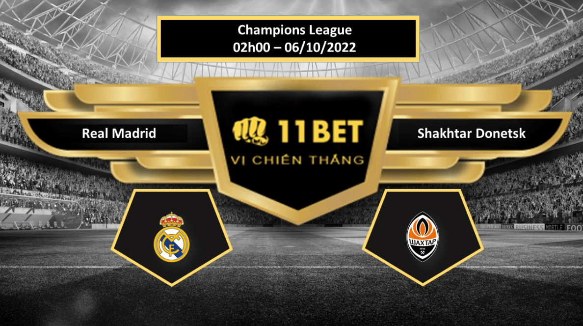 11BET Tip bóng đá Real Madrid vs Shakhtar Donetsk, hôm nay 06/10/2022