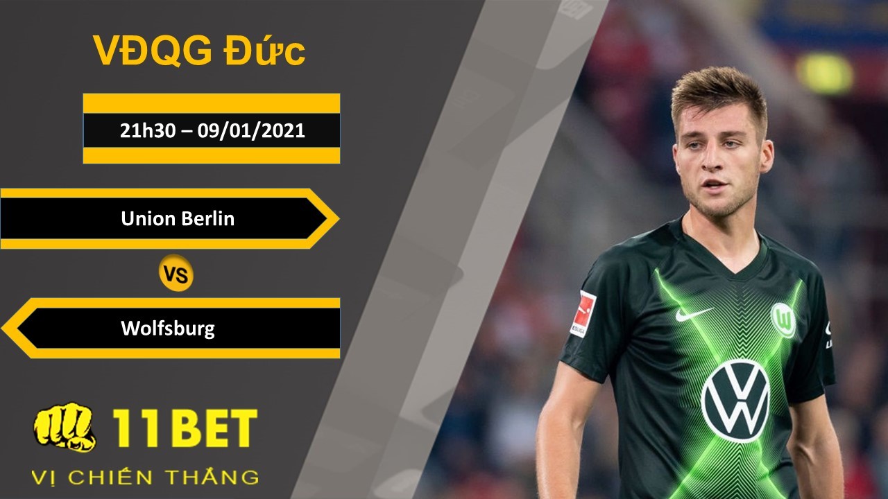 11BET Soi kèo Union Berlin vs Wolfsburg, 21h30, 09/01/2021