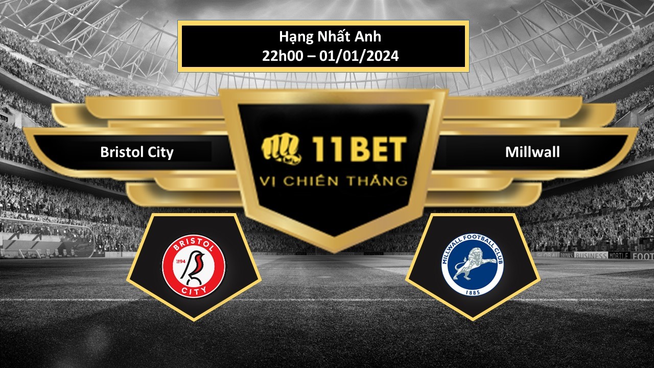 11BET Tip bóng đá Bristol City vs Millwall, hôm nay 01/01/2024