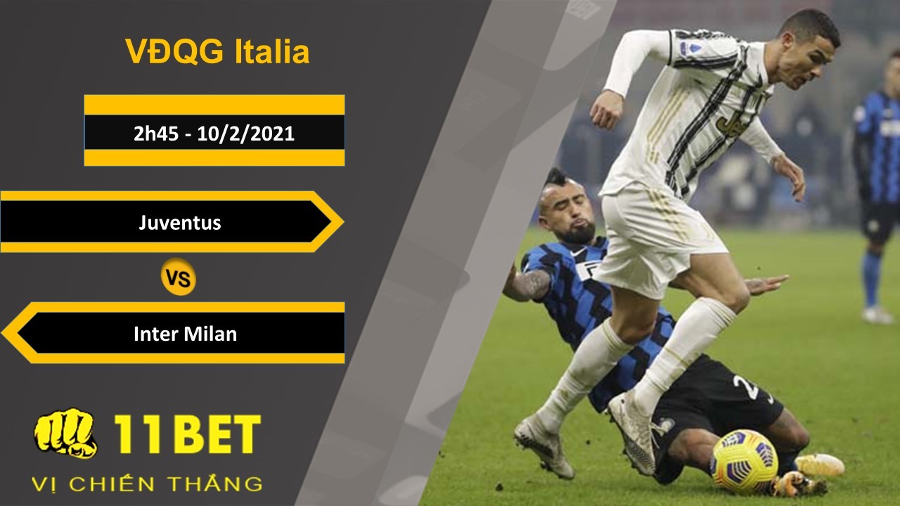 11BET Soi kèo Juventus vs Inter Milan, 2h45, 10/2/2021