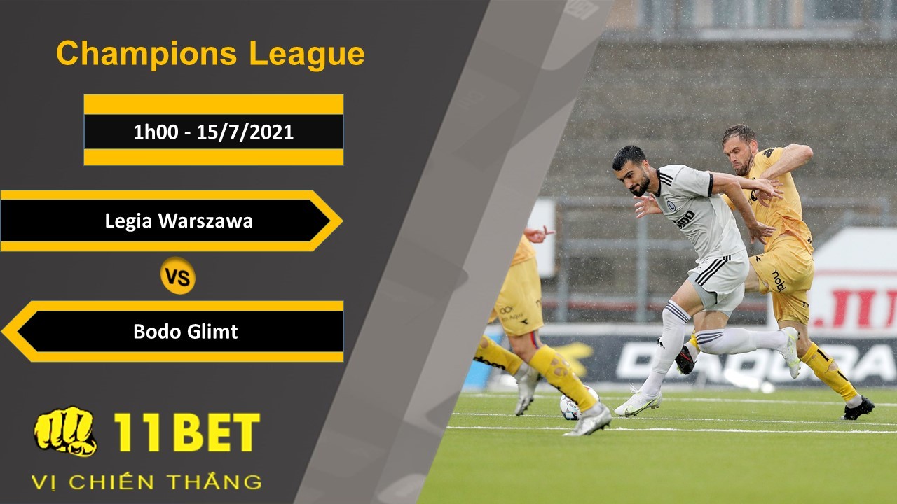 11BET Soi kèo Legia Warszawa vs Bodo Glimt, 1h00, 15/7/2021