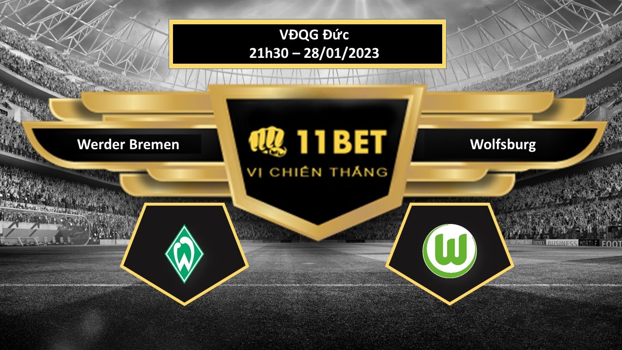 11BET Tip bóng đá Werder Bremen vs Wolfsburg, hôm nay 28/01/2023