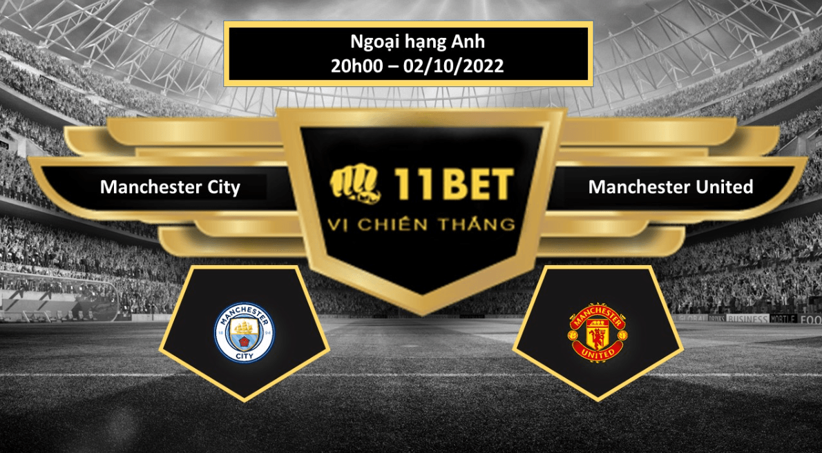 11BET Tip bóng đá  Manchester City vs Manchester United, hôm nay 02/10/2022