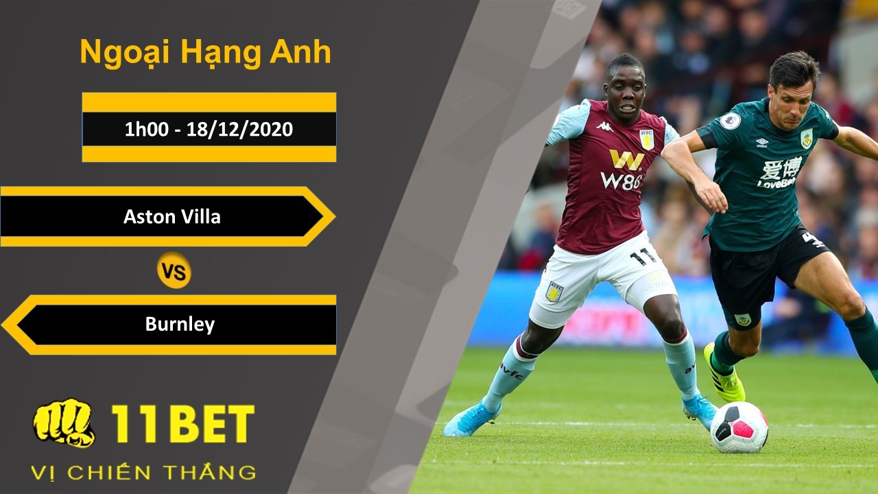 11BET Soi kèo Aston Villa vs Burnley, 1h00, 18/12/2020