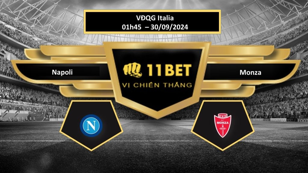 11BET Tip bóng đá Napoli vs Monza, hôm nay 30/09/2024
