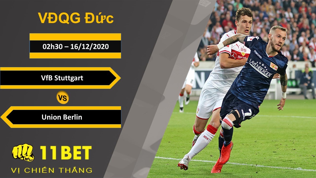 11BET Soi kèo VfB Stuttgart vs Union Berlin, 02h30, 16/12/2020