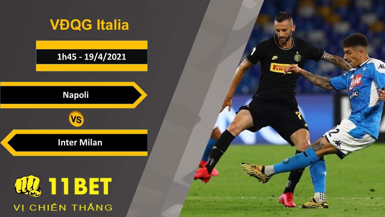11BET Soi kèo Napoli vs Inter Milan, 1h45, 19/4/2021