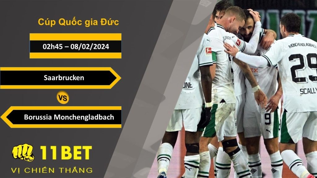 11BET Soi kèo  Saarbrucken vs Borussia Monchengladbach, 02h45, 08/02/2024