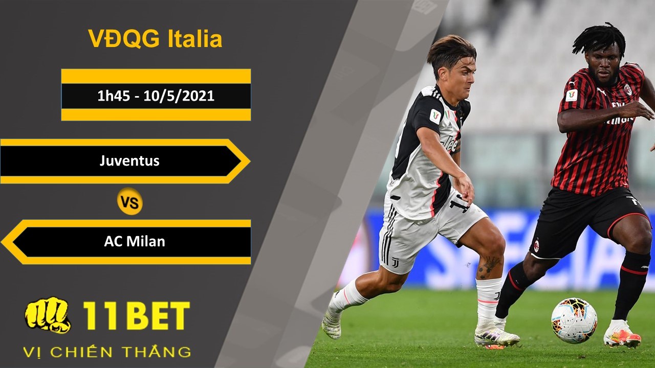 11BET Soi kèo Juventus vs AC Milan, 1h45, 10/5/2021