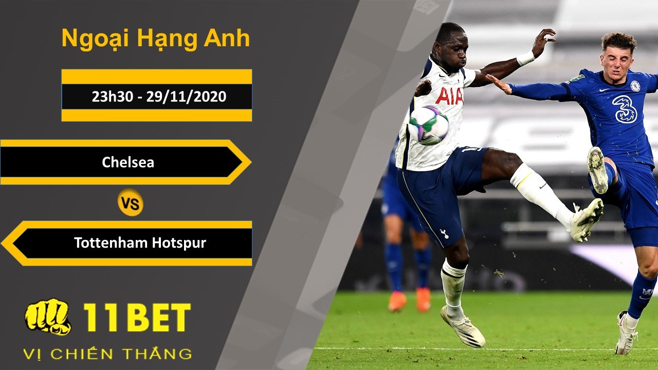 11BET Soi kèo Chelsea vs Tottenham Hotspur, 23h30, 29/11/2020