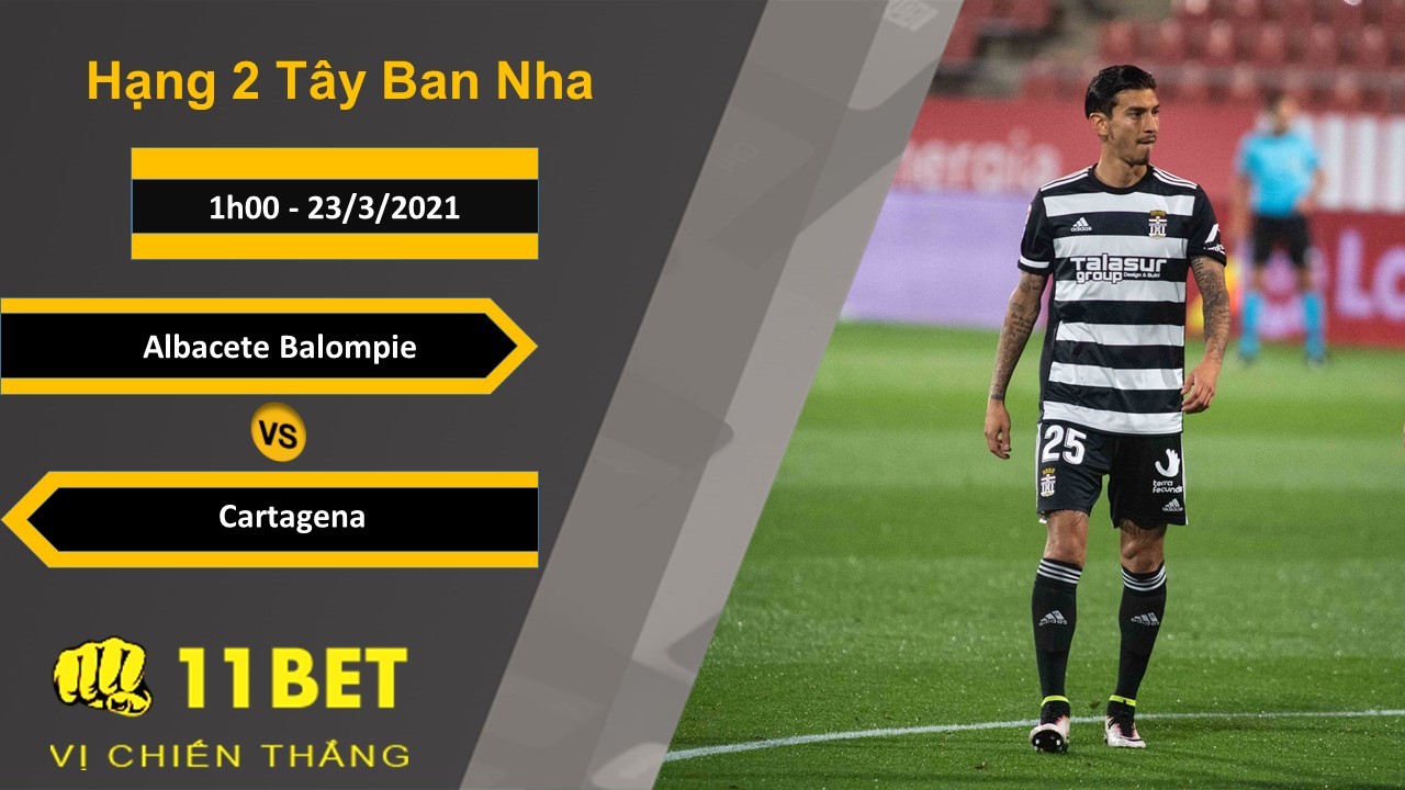 11BET Soi kèo Albacete Balompie vs Cartagena, 1h00, 23/3/2021