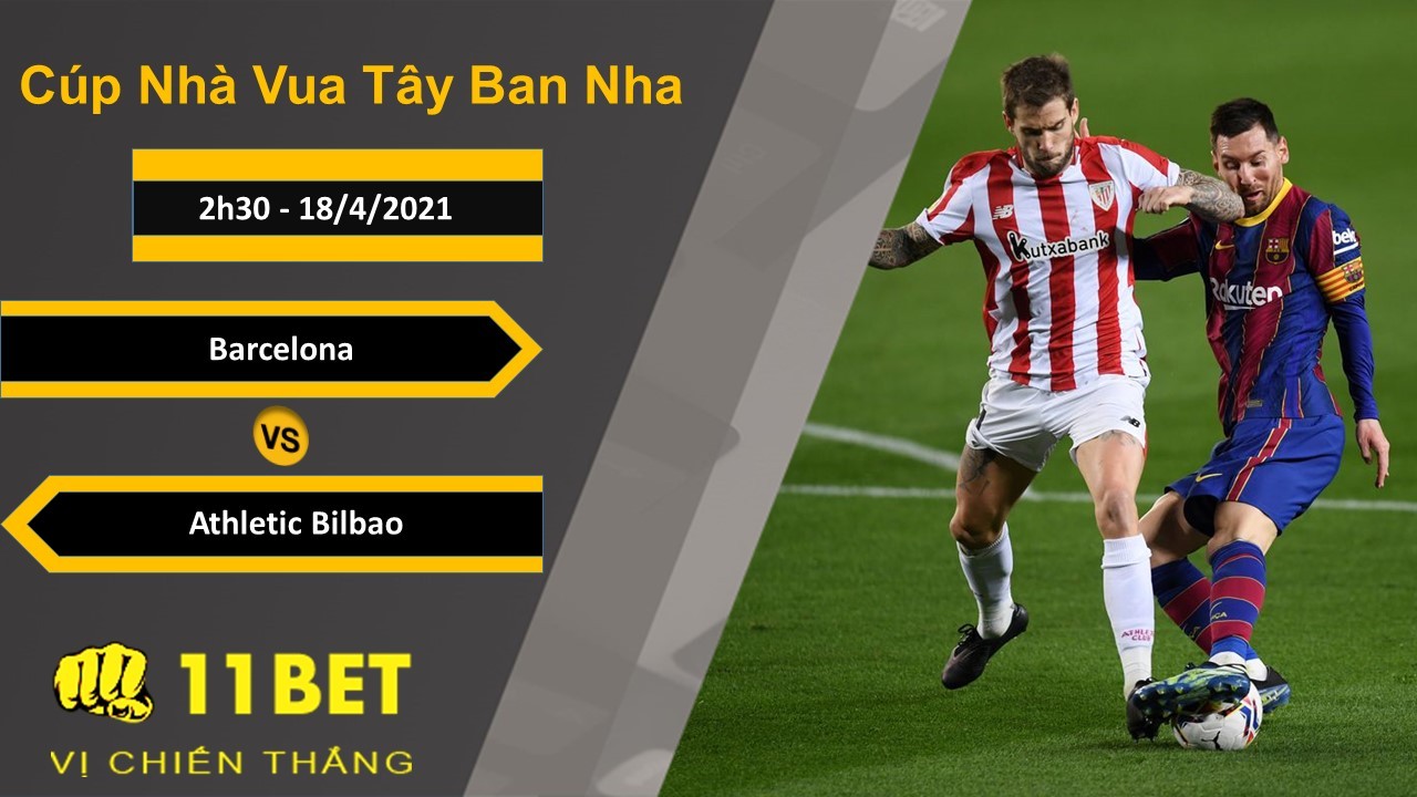 11BET Soi kèo Barcelona vs Athletic Bilbao, 2h30, 18/4/2021