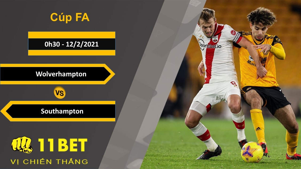 11BET Soi kèo Wolverhampton vs Southampton, 0h30, 12/2/2021