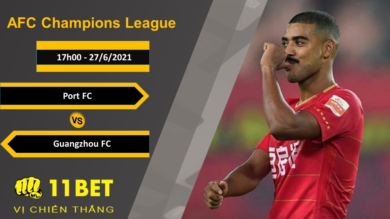 11BET Soi kèo Port FC vs Guangzhou FC, 17h00, 27/6/2021