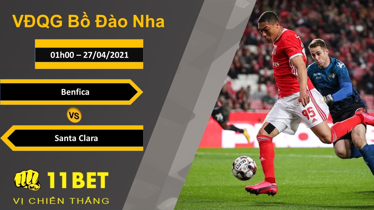 11BET Soi kèo Benfica vs Santa Clara, 01h00, 27/04/2021